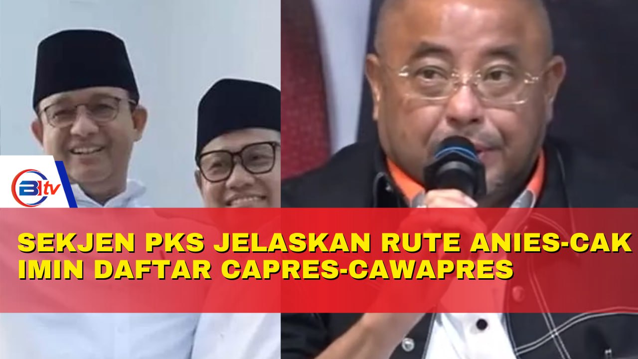 Sekjen Pks Jelaskan Rute Anies Cak Imin Daftar Capres Cawapres