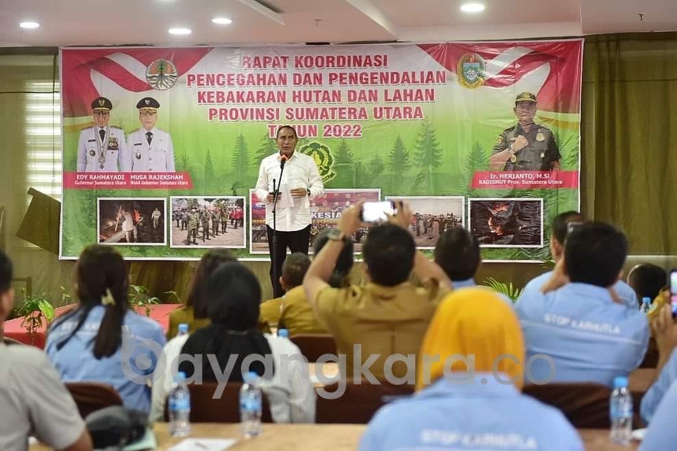 Gubsu Edy Rahmayadi ” Bila ada kebakaran Hutan di Areanya Copot UPT, Bila Sampai Tiga UPT di Copot, Kepala Dinasnya Yang Akan Ditindak,”.