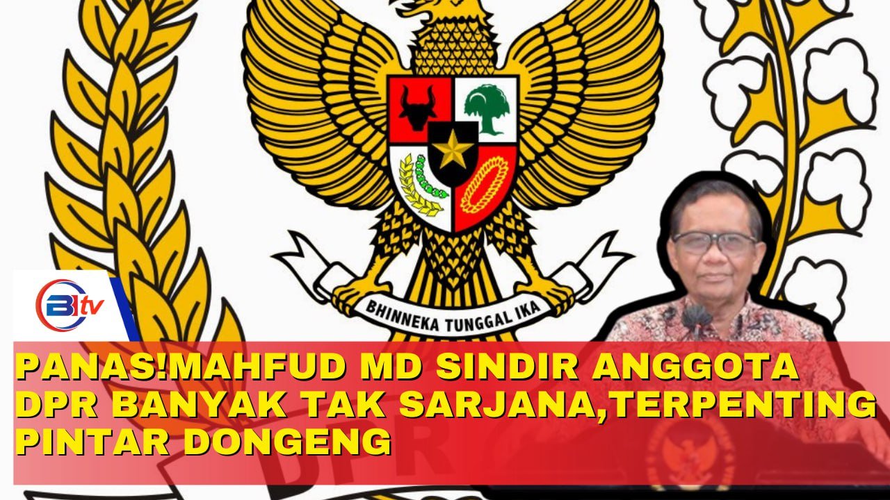 Panas!Mahfud MD Sindir Anggota DPR Banyak Tak Sarjana,Terpenting Pintar Dongeng