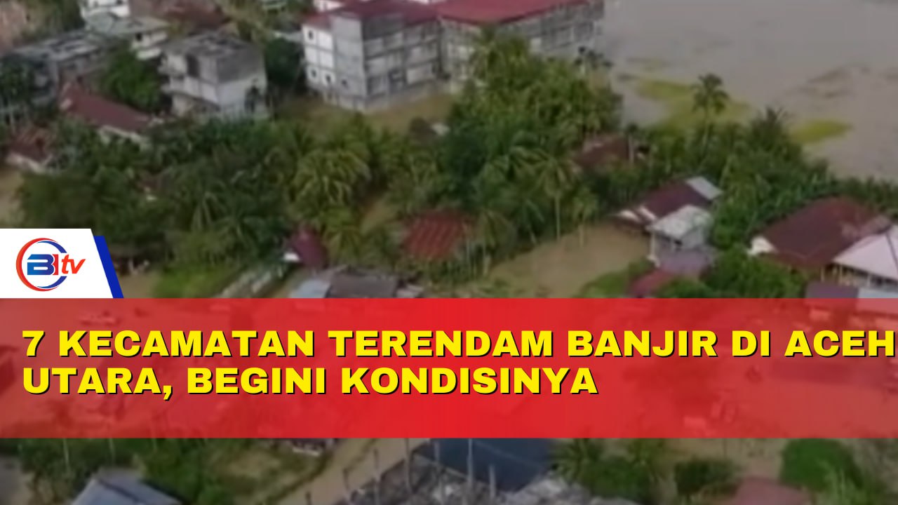 7 Kecamatan Terendam Banjir di Aceh Utara, Begini Kondisi Warga yang Terdampak
