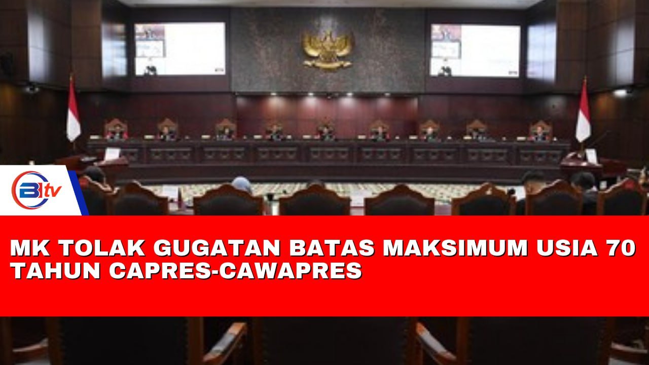 Panas!MK Tolak Gugatan Batas Maksimum Usia 70 Tahun Capres-Cawapres