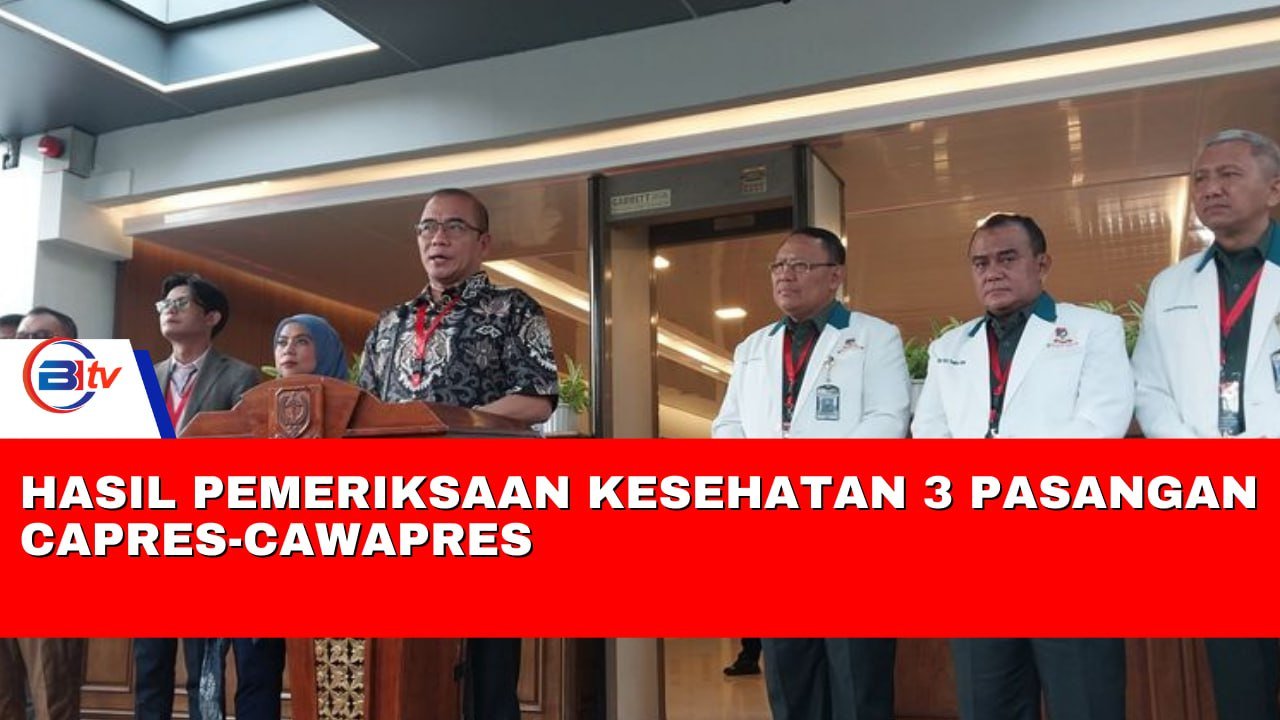 Hasil Pemeriksaan Kesehatan 3 Pasangan Capres-Cawapres Akan Dilaporkan ke KPU