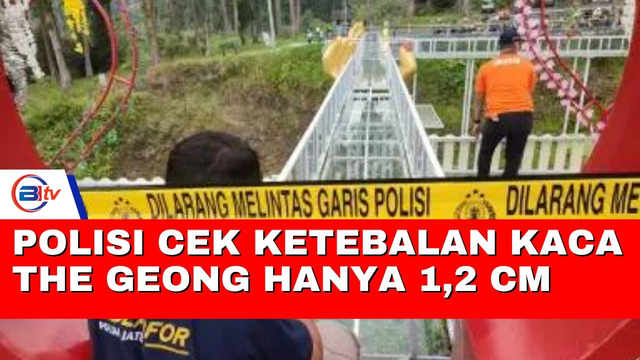 Polisi Cek Ketebalan Kaca The Geong Hanya 1,2 cm Terlalu Tipis