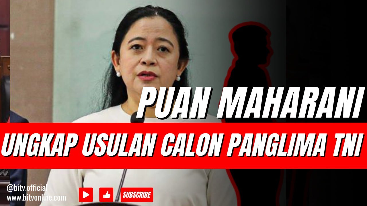 Ketua DPR Puan Maharani Ungkap Jokowi Usulkan Calon Panglima TNI