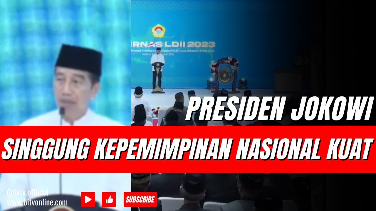 Tegas! Presiden Jokowi Singgung Kepemimpinan Nasional Kuat