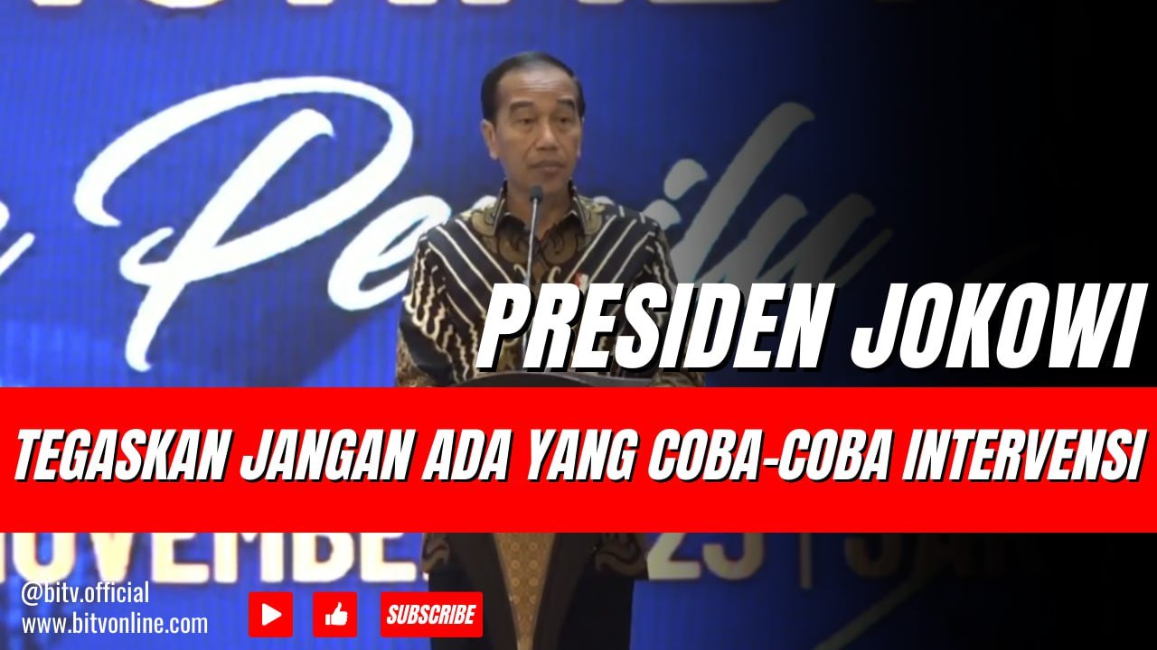 Presiden Jokowi Tegaskan Jangan Ada yang Coba-Coba Intervensi Pemilu 2024