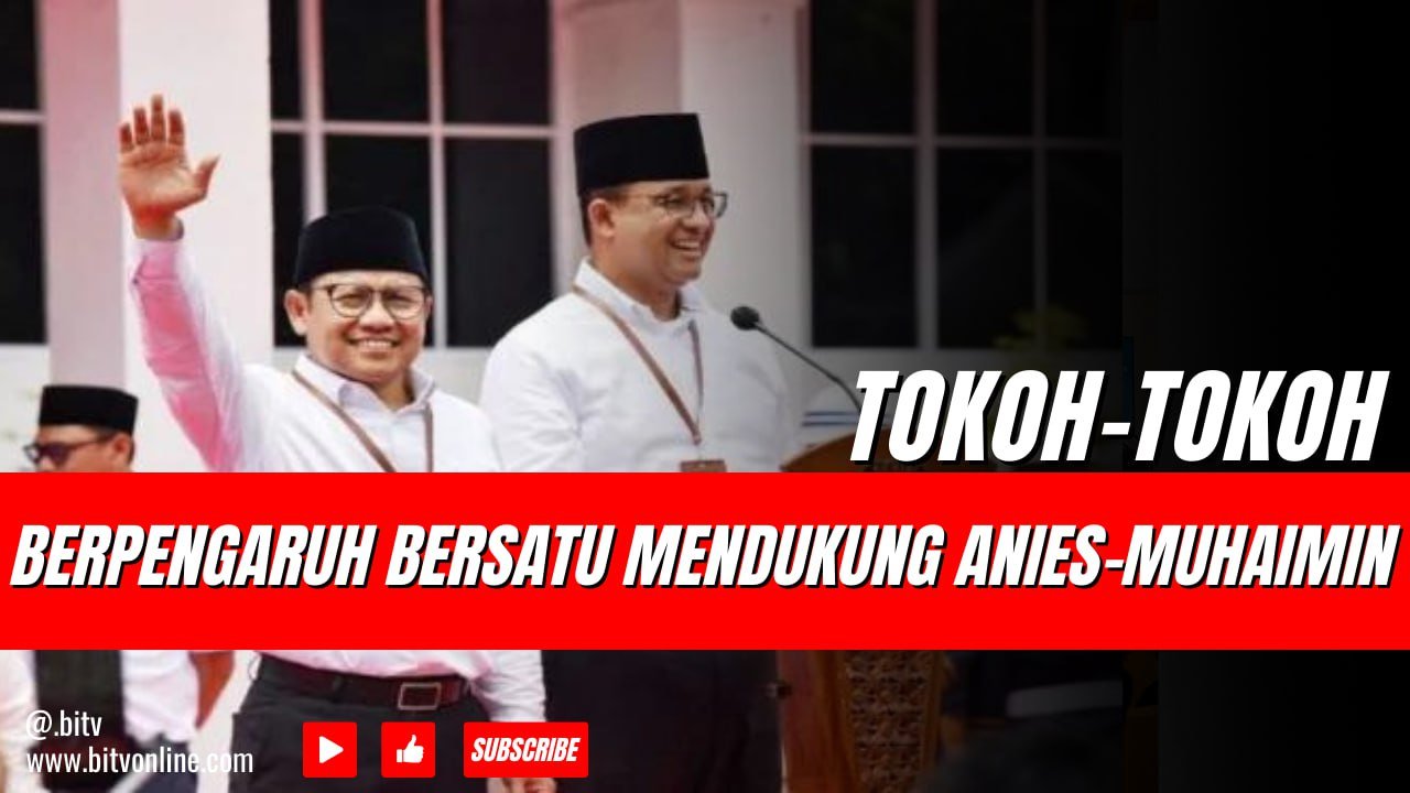 Tokoh-Tokoh Berpengaruh Bersatu Untuk Mendukung Anies-Muhaimin Dalam Pilpres 2024