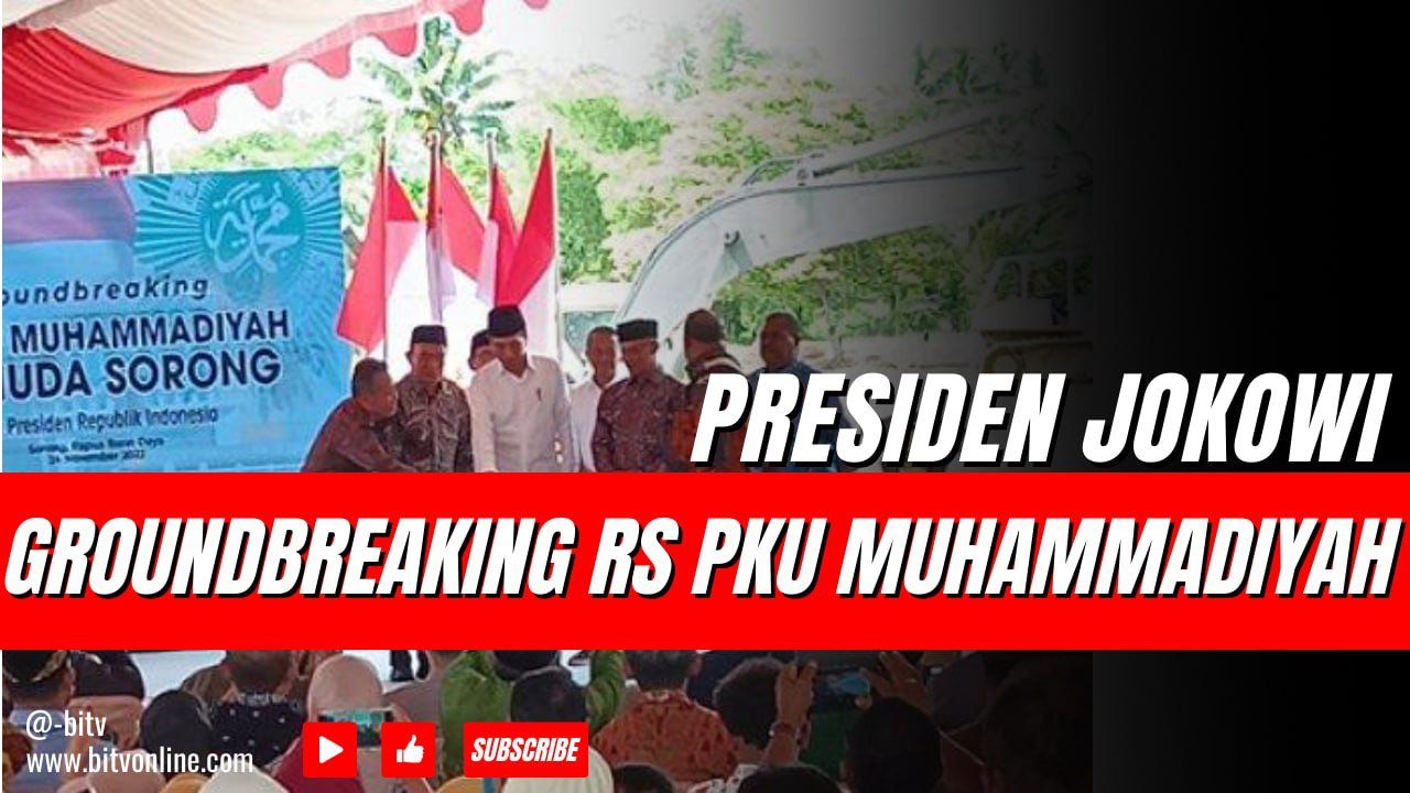 Presiden Jokowi Groundbreaking RS PKU Muhammadiyah Unimuda Sorong