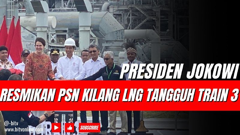 Presiden Jokowi Resmikan PSN Kilang LNG Tangguh Train 3 di Papua Barat
