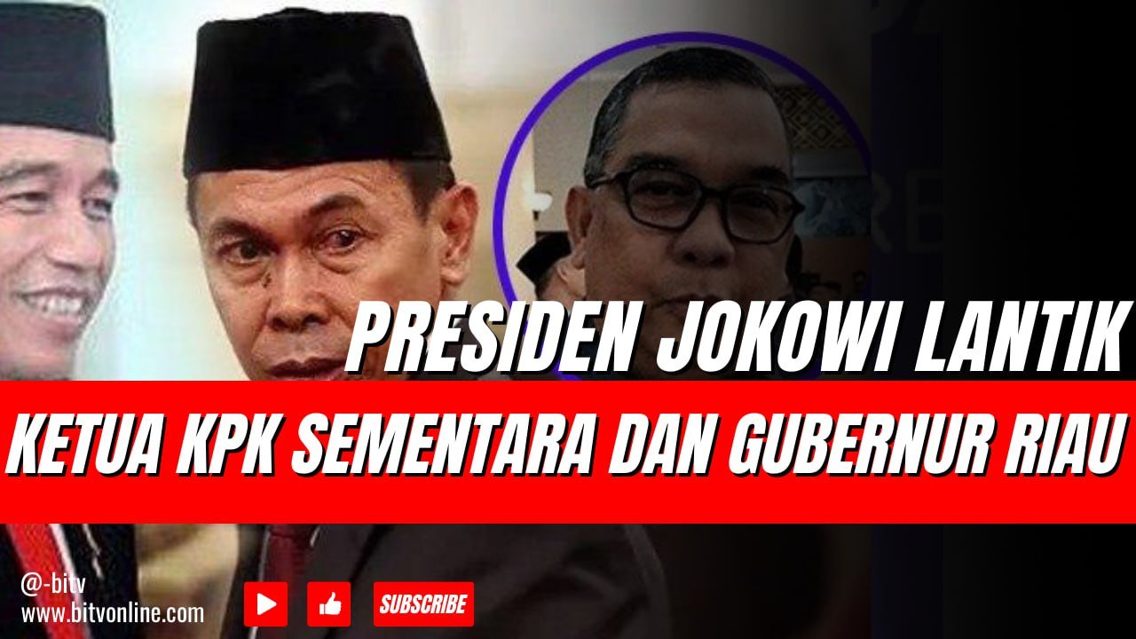 Presiden Jokowi Lantik Ketua KPK Sementara dan Gubernur Riau Definitif