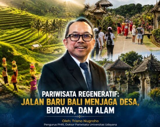Pariwisata Regeneratif: Jalan Baru Bali Menjaga Desa, Budaya, dan Alam